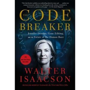 The Code Breaker: Jennifer Doudna, Gene Editing, and the Future of the Human Rac
